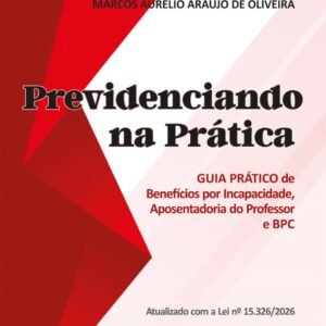 LIVRO - Guia prático de Benefícios por Incapacidade, Aposentadoria do Professor e BPC
